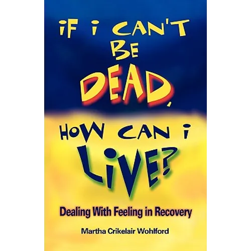 If I Can't Be Dead, How Can I Live? - Paperback