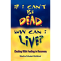 If I Can't Be Dead, How Can I Live? - Paperback