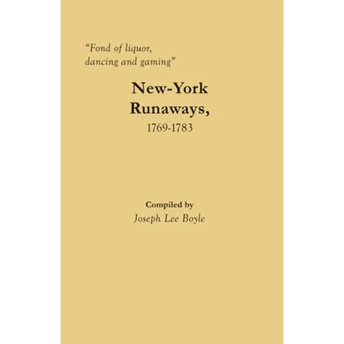 "Fond of liquor, dancing and gaming": New-York Runaways, 1769-1783 - Paperback