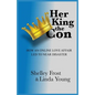 Her King the Con: How an Online Love Affair Led to Near Disaster - Paperback