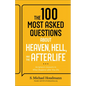 The 100 Most Asked Questions about Heaven, Hell, and the Afterlife: Scripture's Answers to What Happens After You Die - Paperback