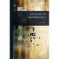 A Course of Mathematics - Paperback