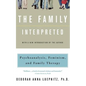 The Family Interpreted: Psychoanalysis, Feminism, and Family Therapy - Paperback