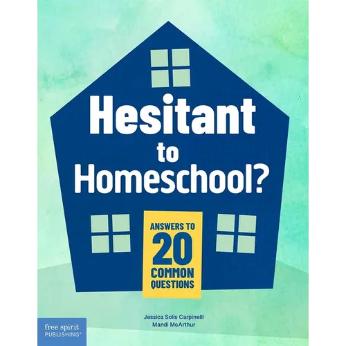 Hesitant to Homeschool?: Answers to 20 Common Questions - Paperback