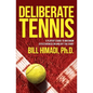 Deliberate Tennis: A Player's Guide to Maximum Effectiveness On and Off the Court - Paperback