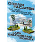 Dream Facades: The Cruel Architecture of Reality TV - Hardcover
