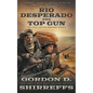 Rio Desperado and Top Gun: Two Full Length Western Novels - Paperback
