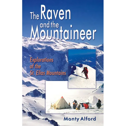 Raven and the Mountaineer: Explorations of the St. Elias Mountains - Paperback