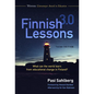 Finnish Lessons 3.0: What Can the World Learn from Educational Change in Finland? - Paperback