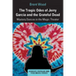 The Tragic Odes of Jerry Garcia and the Grateful Dead: Mystery Dances in the Magic Theater - Paperback