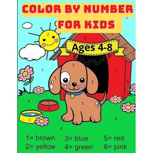 Color By Number For Kids Ages 4-8: Great Activity Book with Animals with 59 Beautiful designs. Perfect gift for boys and girls who loves coloring - Paperback