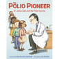 The Polio Pioneer: Dr. Jonas Salk and the Polio Vaccine - Hardcover