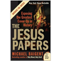 The Jesus Papers: Exposing the Greatest Cover-Up in History - Paperback