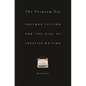 Program Era: Postwar Fiction and the Rise of Creative Writing - Paperback