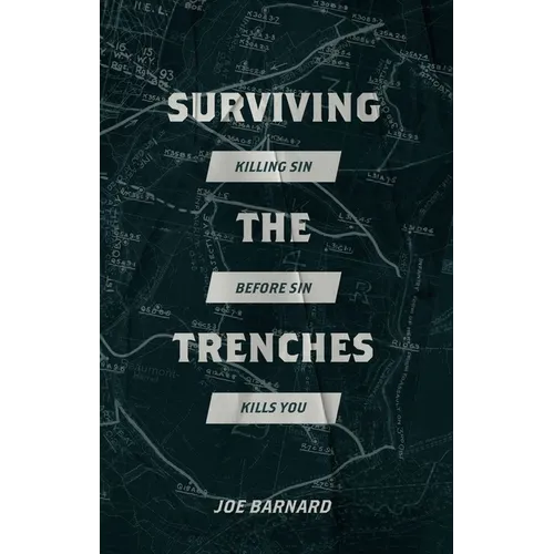 Surviving the Trenches: Killing Sin Before Sin Kills You - Paperback