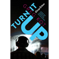 Turn It Up: A Guided Tour Through the Worlds of Pop, Rock, Rap and More - Paperback