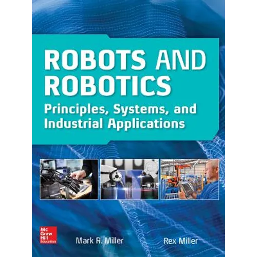 Robots and Robotics: Principles, Systems, and Industrial Applications - Hardcover