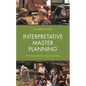 Interpretative Master Planning: A Framework for Historical Sites - Paperback