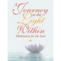 A Journey to the Light Within: Meditation for the Soul - Paperback