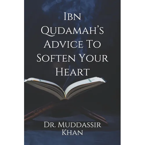 Ibn Qudamah's Advice To Soften Your Heart - Paperback