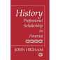 History: Professional Scholarship in America - Paperback