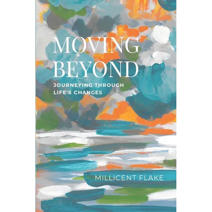 Moving Beyond: Journeying Through Life's Changes - Paperback