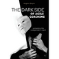 The Dark Side of Agile Coaching - Hardcover