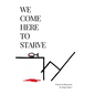 We Come Here to Starve - Paperback