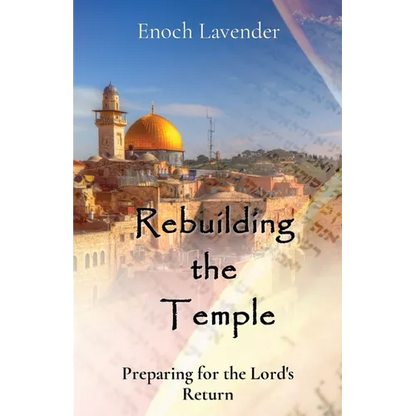 Rebuilding the Temple: Preparing for the Lord's Return - Paperback