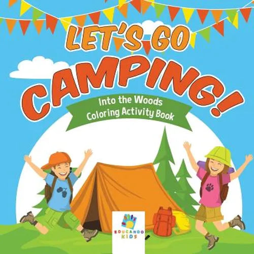 Let's Go Camping! Into the Woods Coloring Activity Book - Paperback