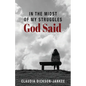 In the Midst of My Struggles God Said - Paperback