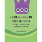 Mental Health Activity Book: For Over-worked and Exhausted Humans - Paperback