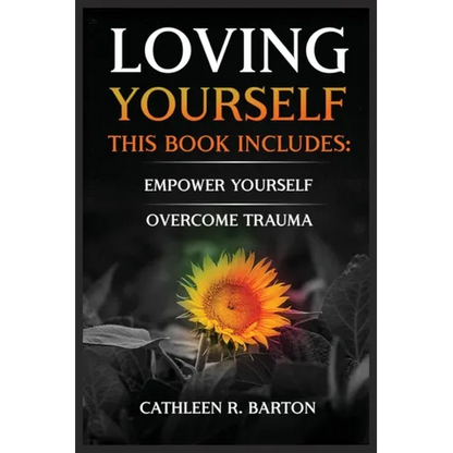 Loving Yourself: Empower Yourself, Overcome Trauma - Paperback