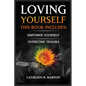 Loving Yourself: Empower Yourself, Overcome Trauma - Paperback