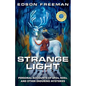 Strange Light: Personal Accounts of UFOs, NDEs, and Other Enduring Mysteries - Paperback
