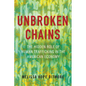 Unbroken Chains: The Hidden Role of Human Trafficking in the American Economy - Hardcover