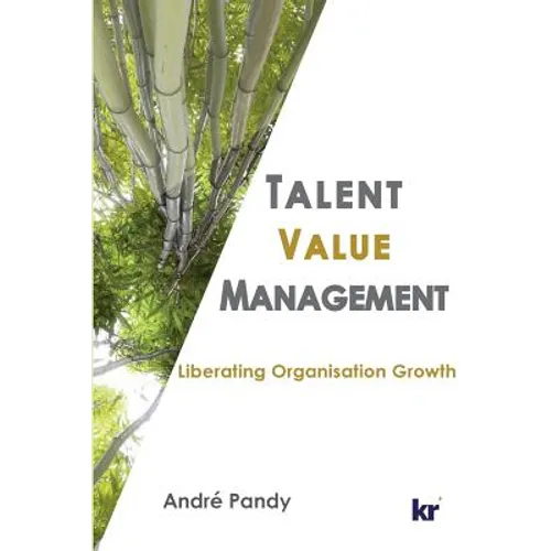 Talent Value Management: Liberating Organisation Growth - Paperback