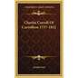 Charles Carroll Of Carrollton 1737-1832 - Hardcover