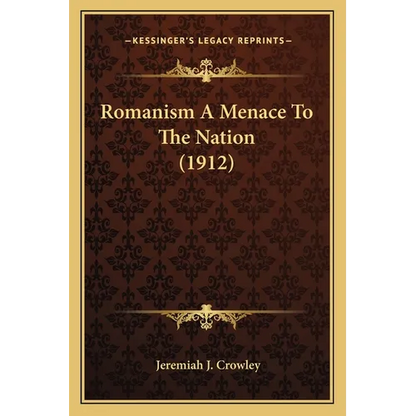 Romanism A Menace To The Nation (1912) - Paperback