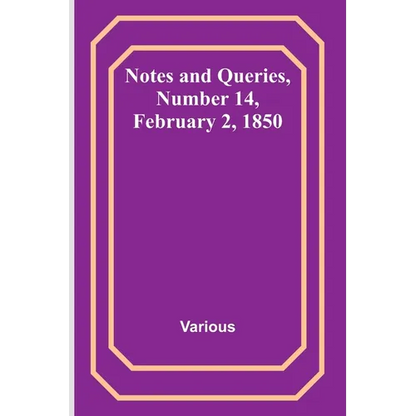 Notes and Queries, Number 14, February 2, 1850 - Paperback