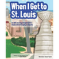 When I Get To St. Louis: An ABC Journey Imagined for the Greatest Trophy in Sports - Paperback