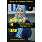 Arabic in Use 2: Syrian & Lebanese Dialects: Master Arabic with the Comprehensive -Book Series - Paperback