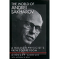 The World of Andrei Sakharov: A Russian Physicist's Path to Freedom - Hardcover