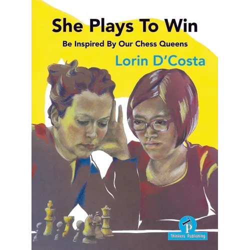 She Plays to Win - Be Inspired by Our Chess Queens - Paperback