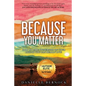 Because You Matter: How to Take Ownership of Your Life So You Can Really Live - Paperback