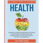 Health: Ultimate Health Secrets: Strategies For Dieting, Eating Healthy, Exercising, Losing Weight, The Mediterranean Diet, Strength Training, And All - Paperback