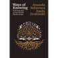 Ways of Knowing: Oral histories on the Worlds Words Create: Working in the Capitol and Other Dangerous Places - Paperback