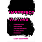 Imperfect Victims: Criminalized Survivors and the Promise of Abolition Feminism Volume 8 - Hardcover