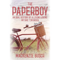 The Paperboy: An Oral History of a Living Legend, My Dad, Tim Busch - Paperback