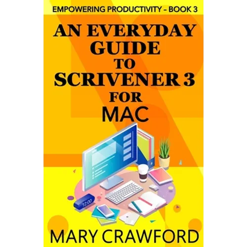 An Everyday Guide to Scrivener 3 for Mac - Paperback